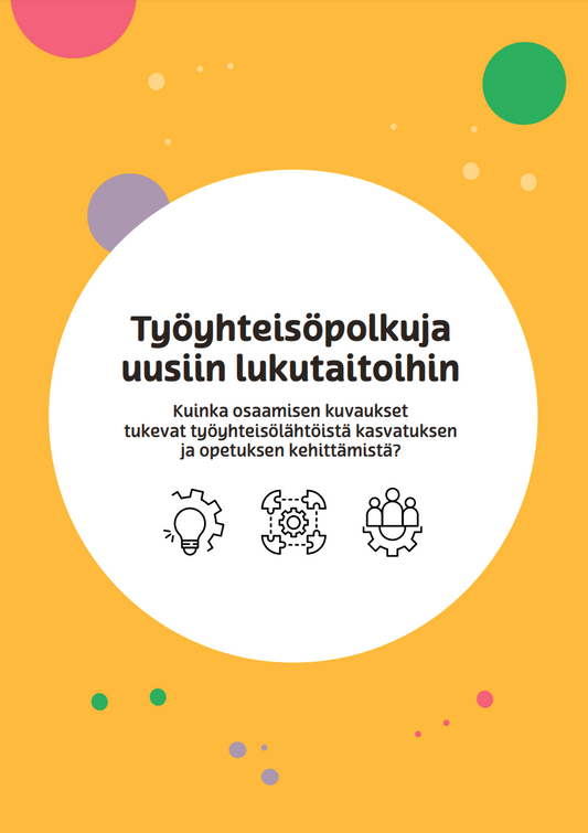 Työyhteisöpolkuja uusiin lukutaitoihin. Kuinka osaamisen kuvaukset tukevat työyhteisölähtöistä kasvatuksen ja opetuksen kehittämistä?