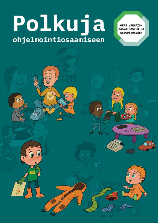 Polkuja ohjelmointiosaamiseen. Opas varhaiskasvatukseen ja esiopetukseen